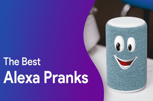 Hilarious and Mischievous Pranks to Play on Alexa